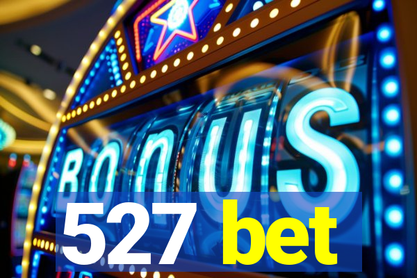 527 bet